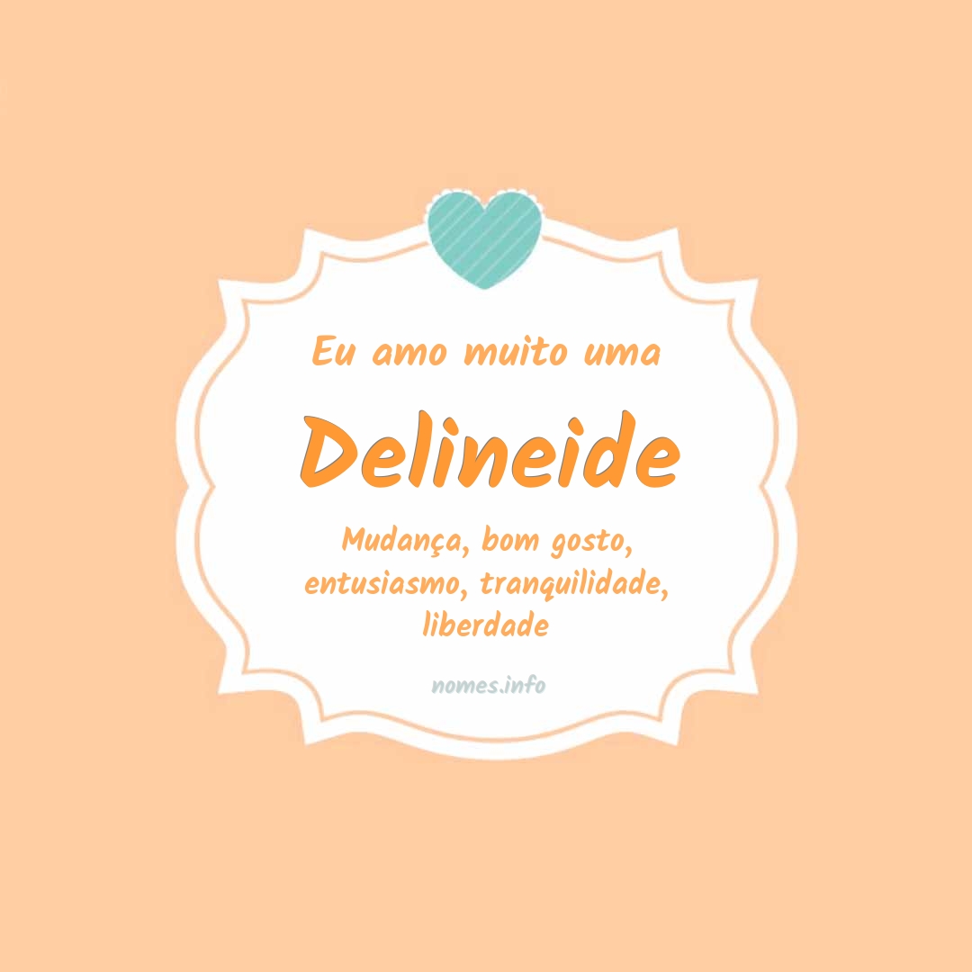 Eu amo muito Delineide
