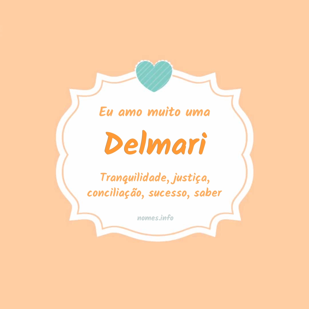 Eu amo muito Delmari