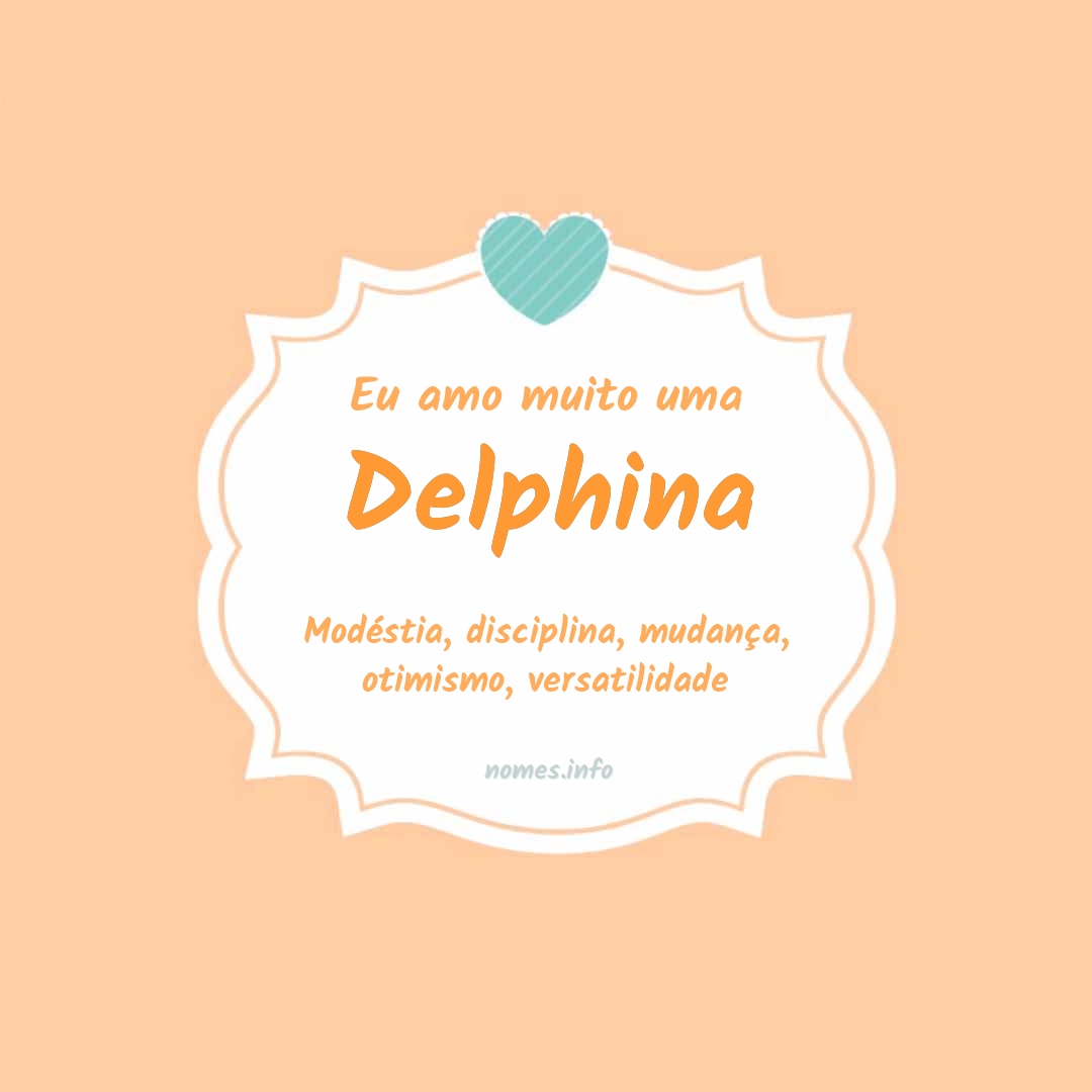 Eu amo muito Delphina