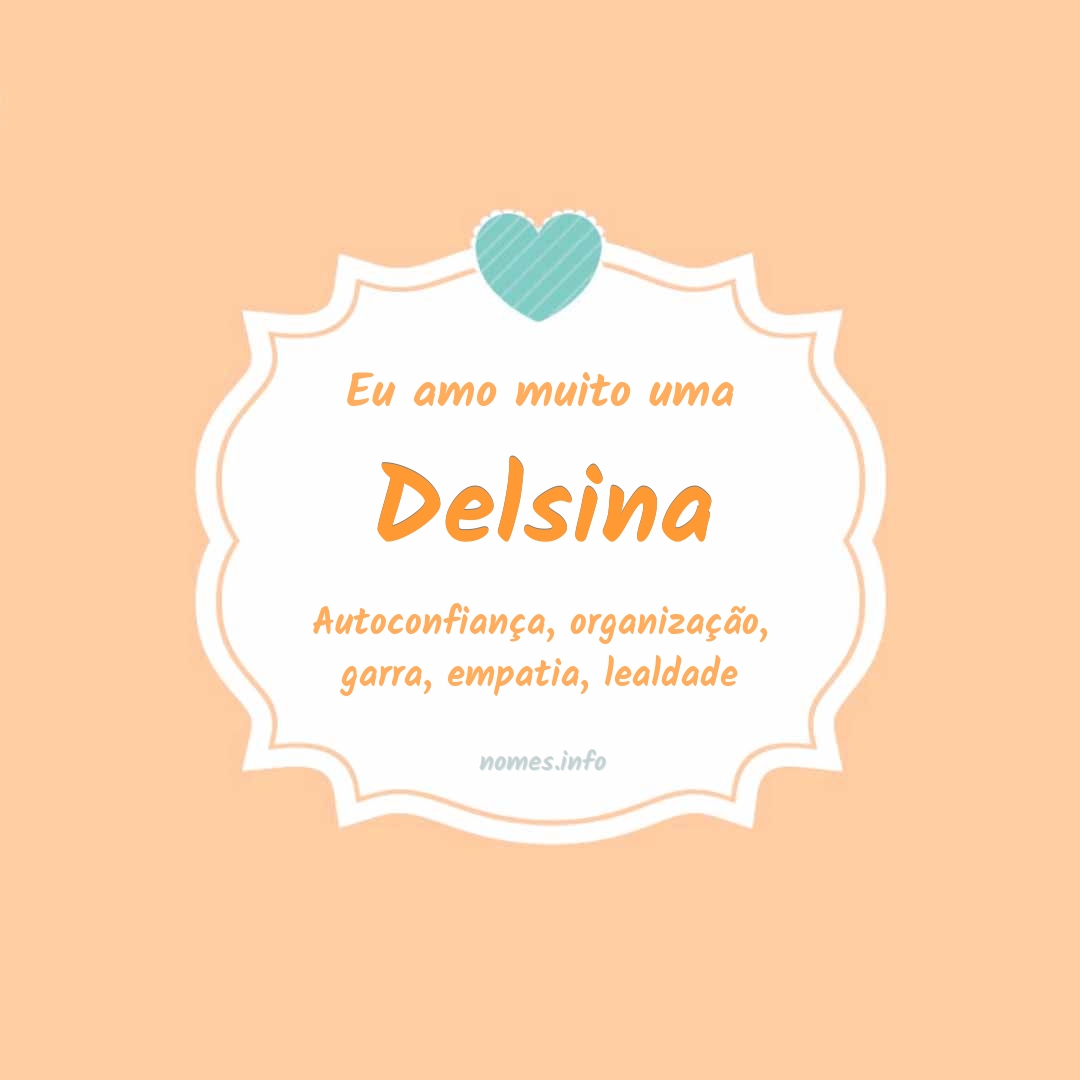 Eu amo muito Delsina