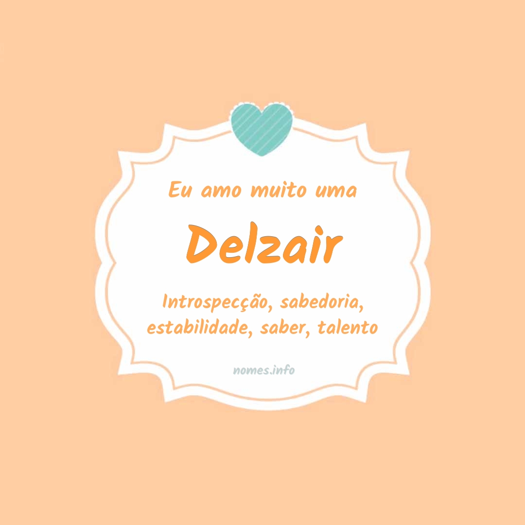 Eu amo muito Delzair