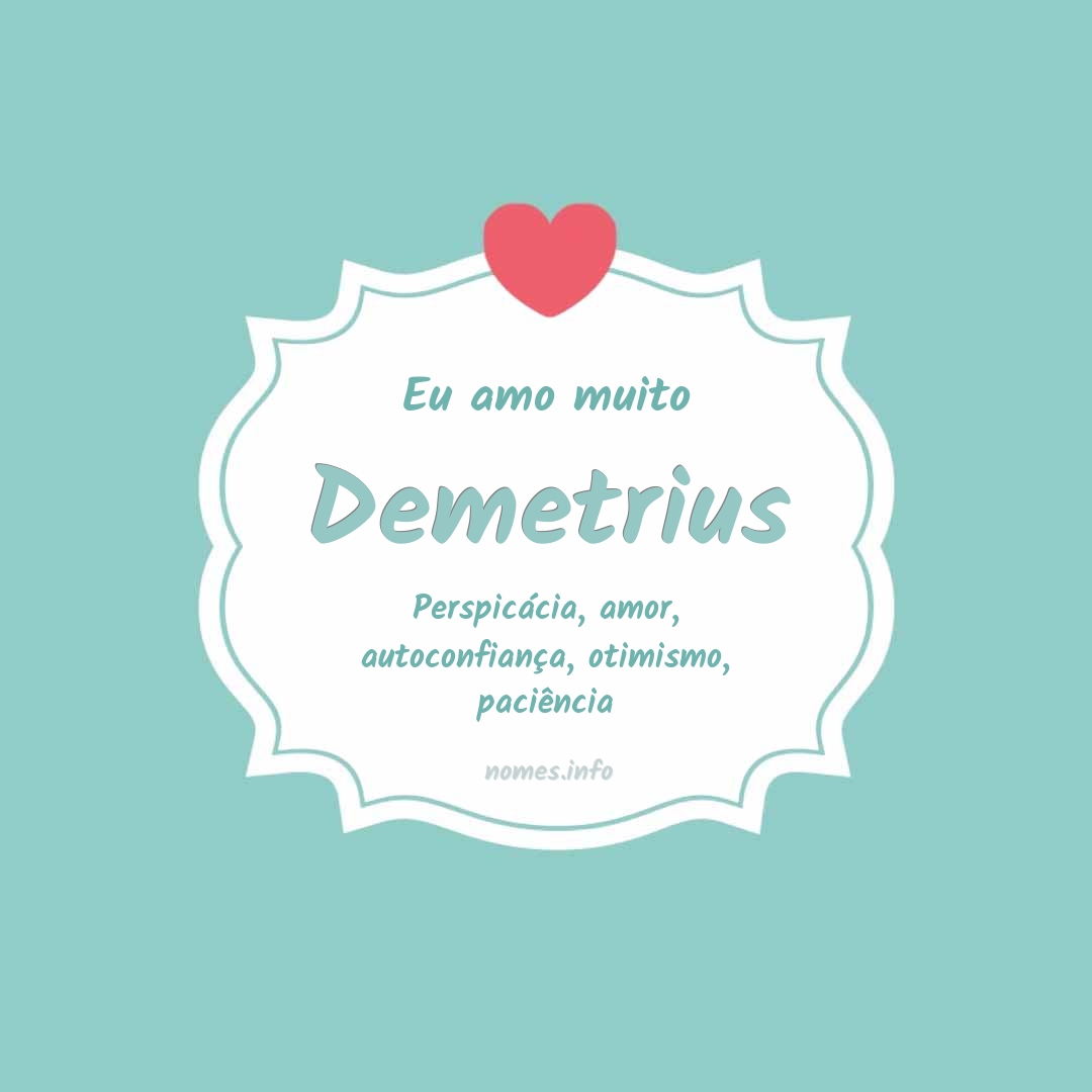 Eu amo muito Demetrius