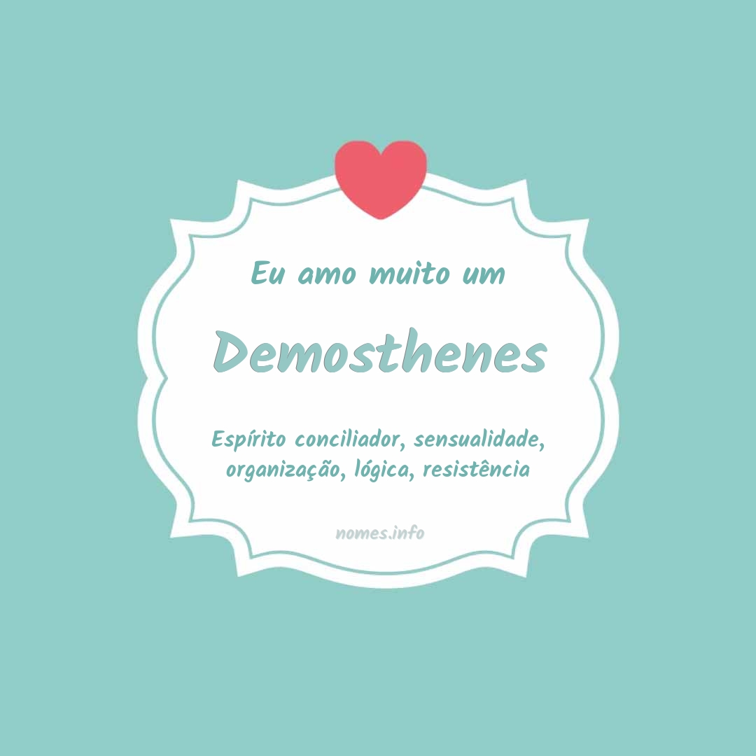 Eu amo muito Demosthenes