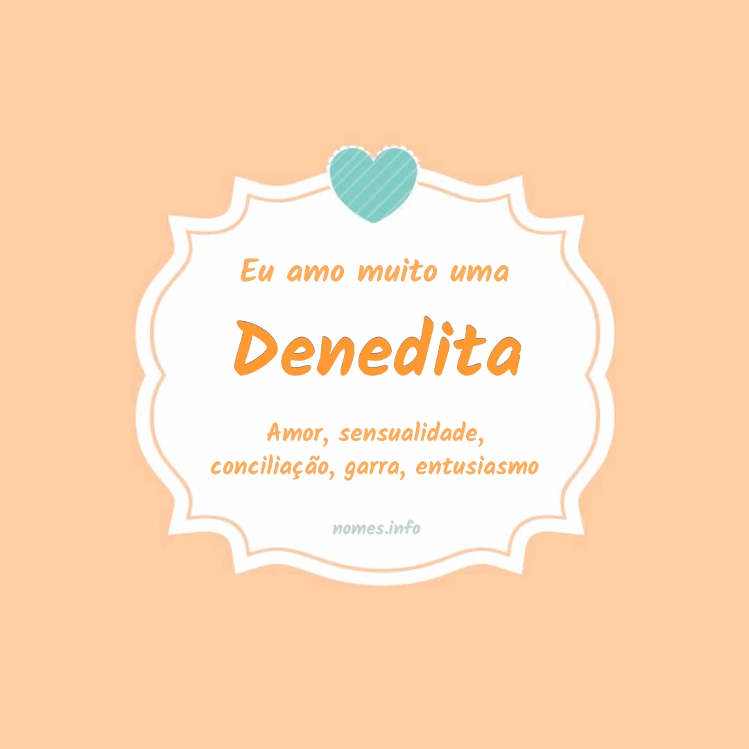 Eu amo muito Denedita