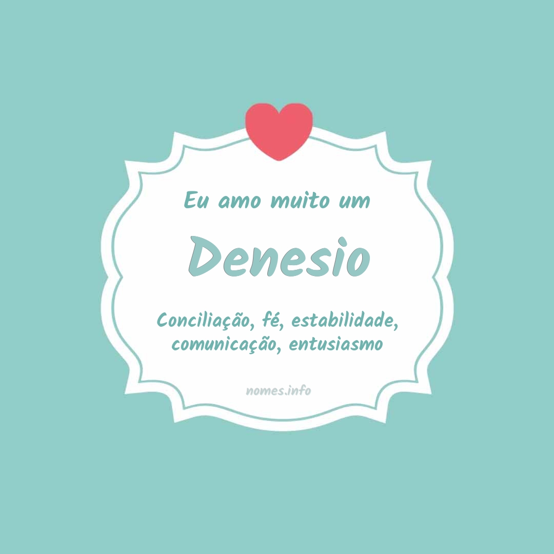 Eu amo muito Denesio