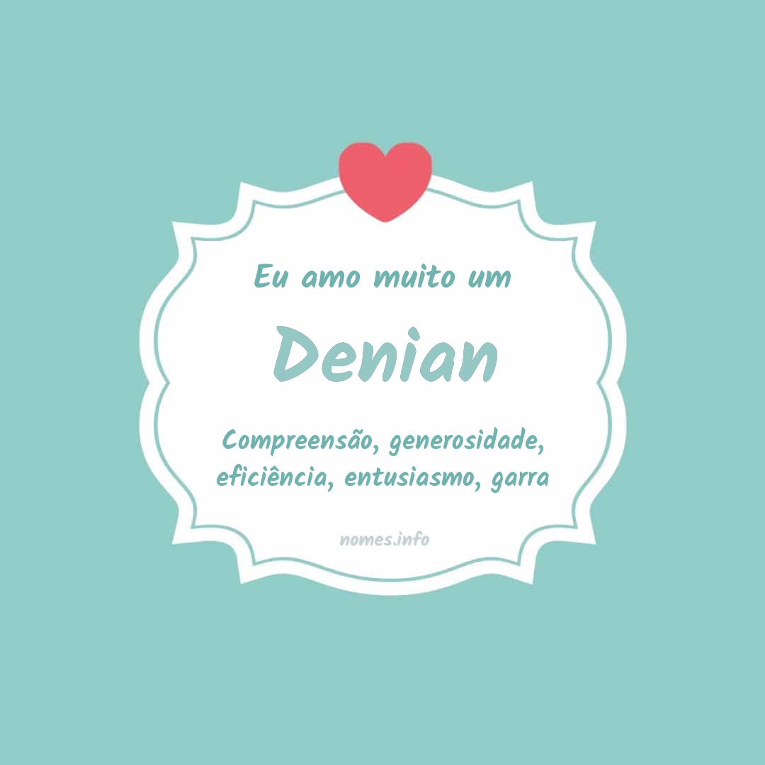 Eu amo muito Denian