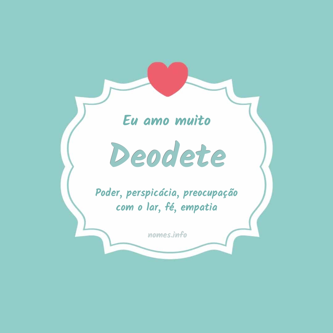 Eu amo muito Deodete