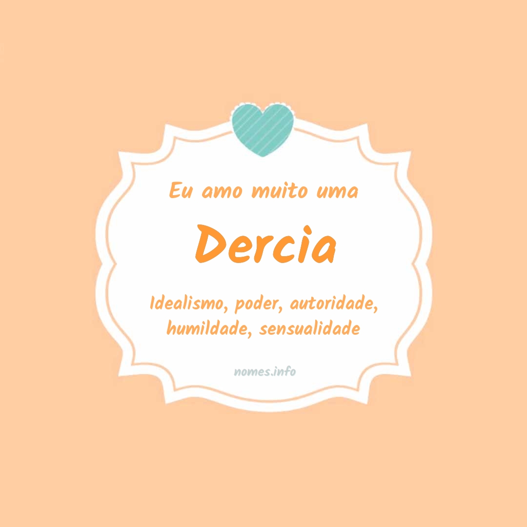 Eu amo muito Dercia