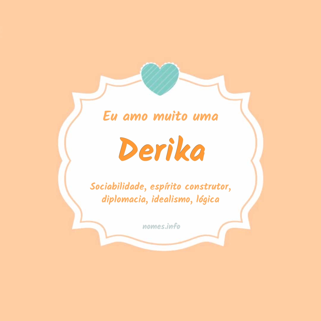 Eu amo muito Derika