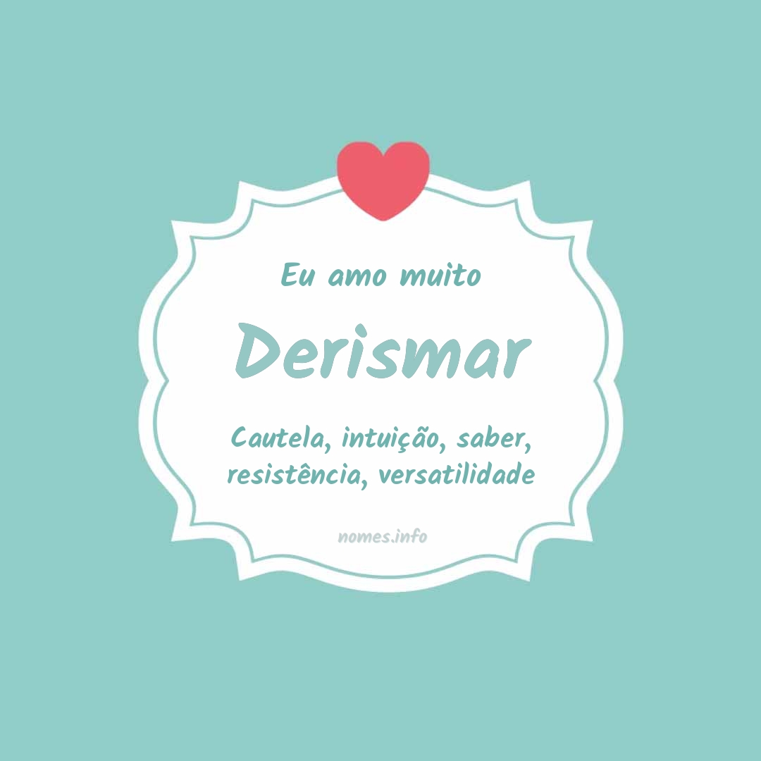 Eu amo muito Derismar