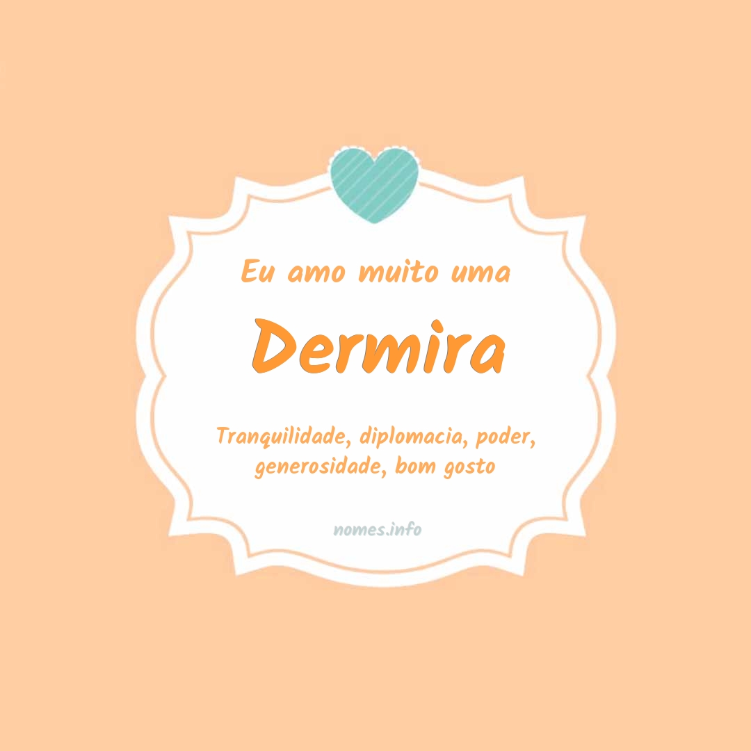 Eu amo muito Dermira