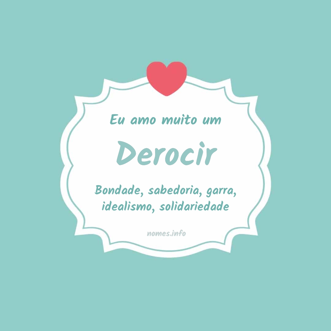 Eu amo muito Derocir