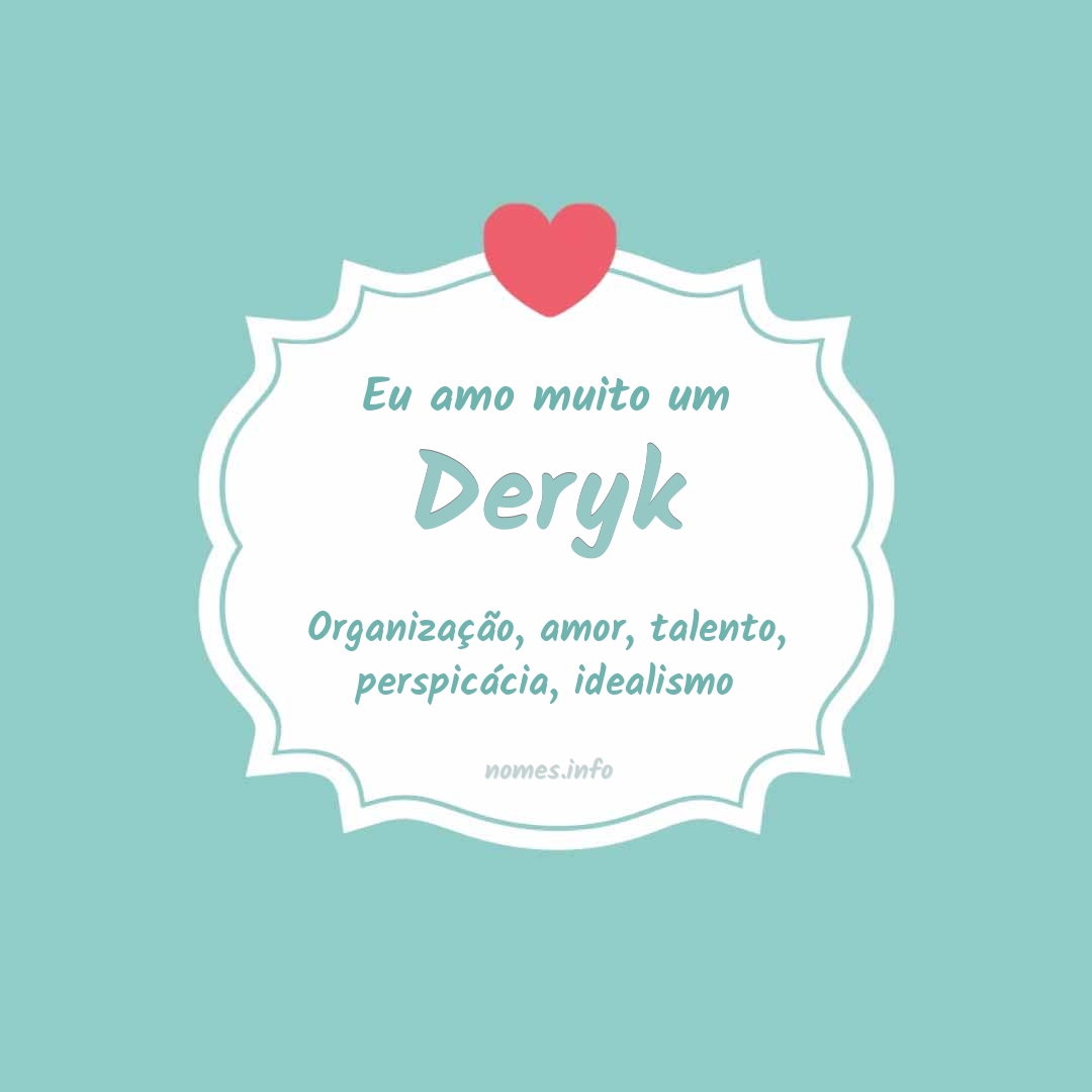 Eu amo muito Deryk