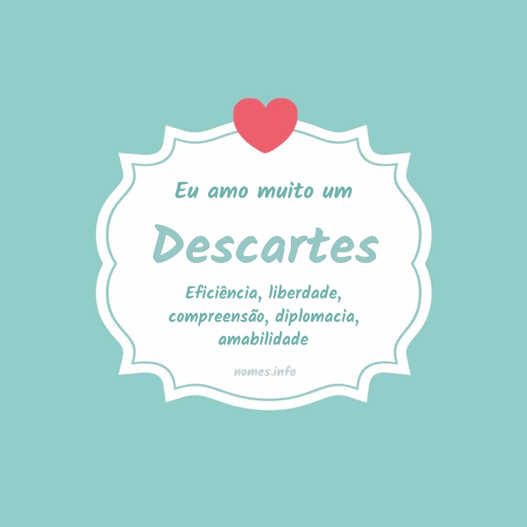 Eu amo muito Descartes