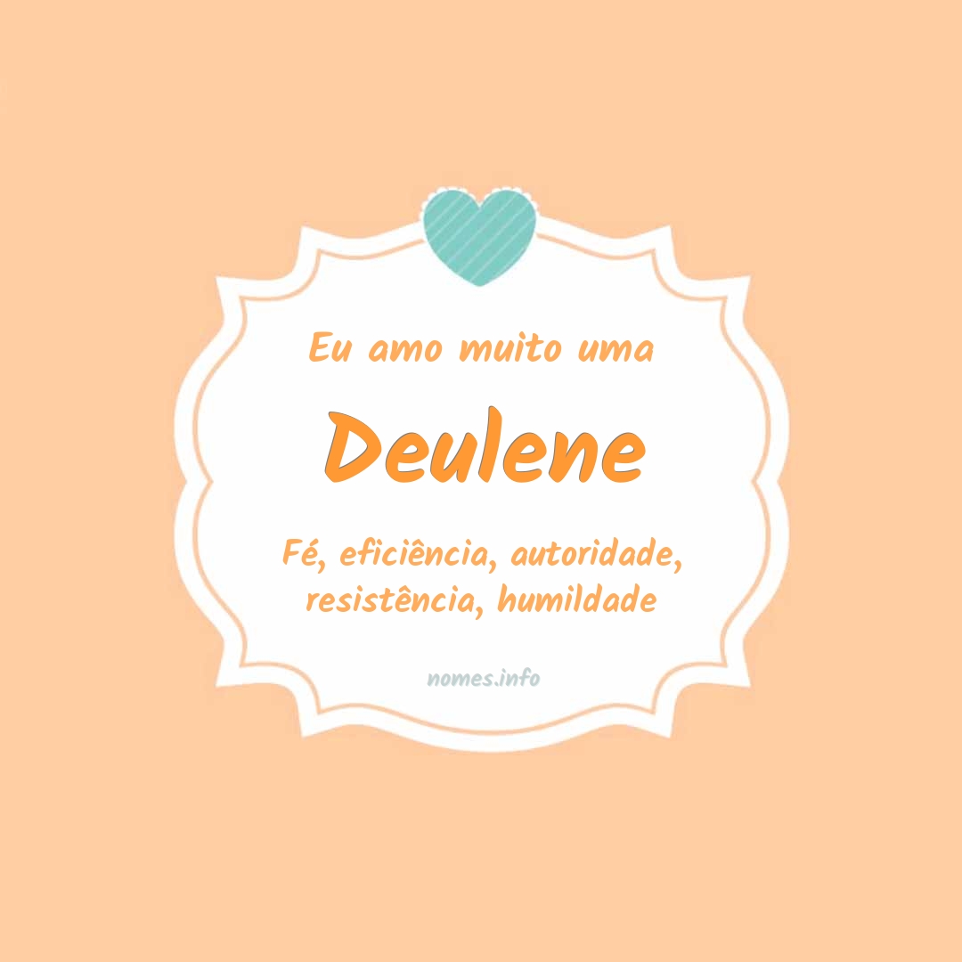 Eu amo muito Deulene