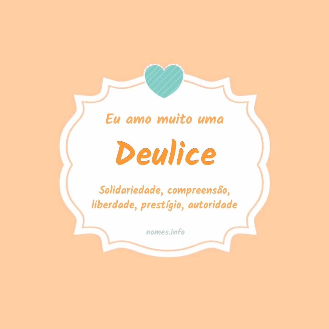 Eu amo muito Deulice