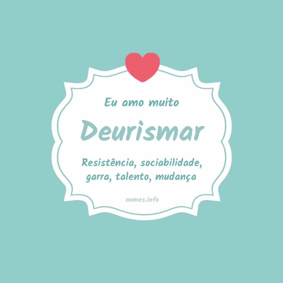 Eu amo muito Deurismar