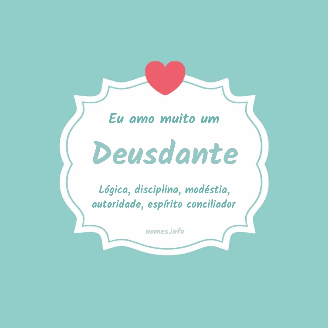 Eu amo muito Deusdante