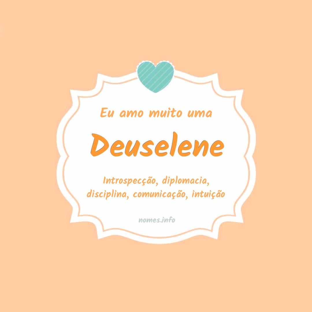 Eu amo muito Deuselene