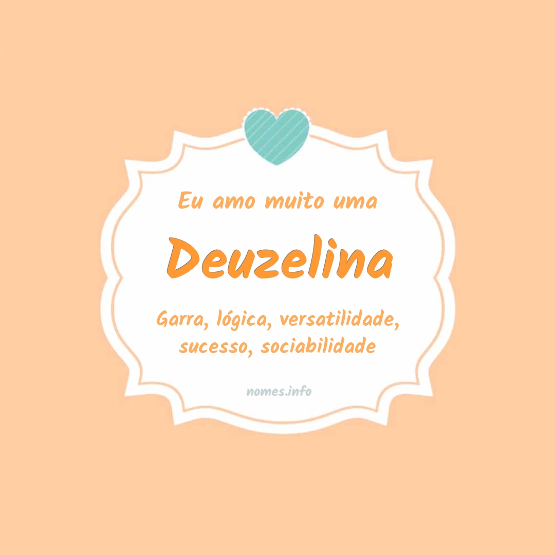 Eu amo muito Deuzelina