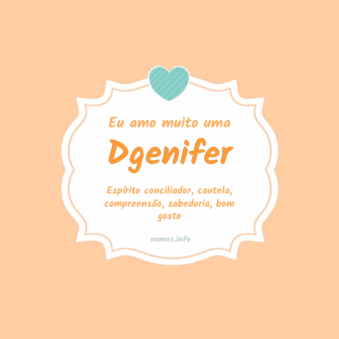 Eu amo muito Dgenifer