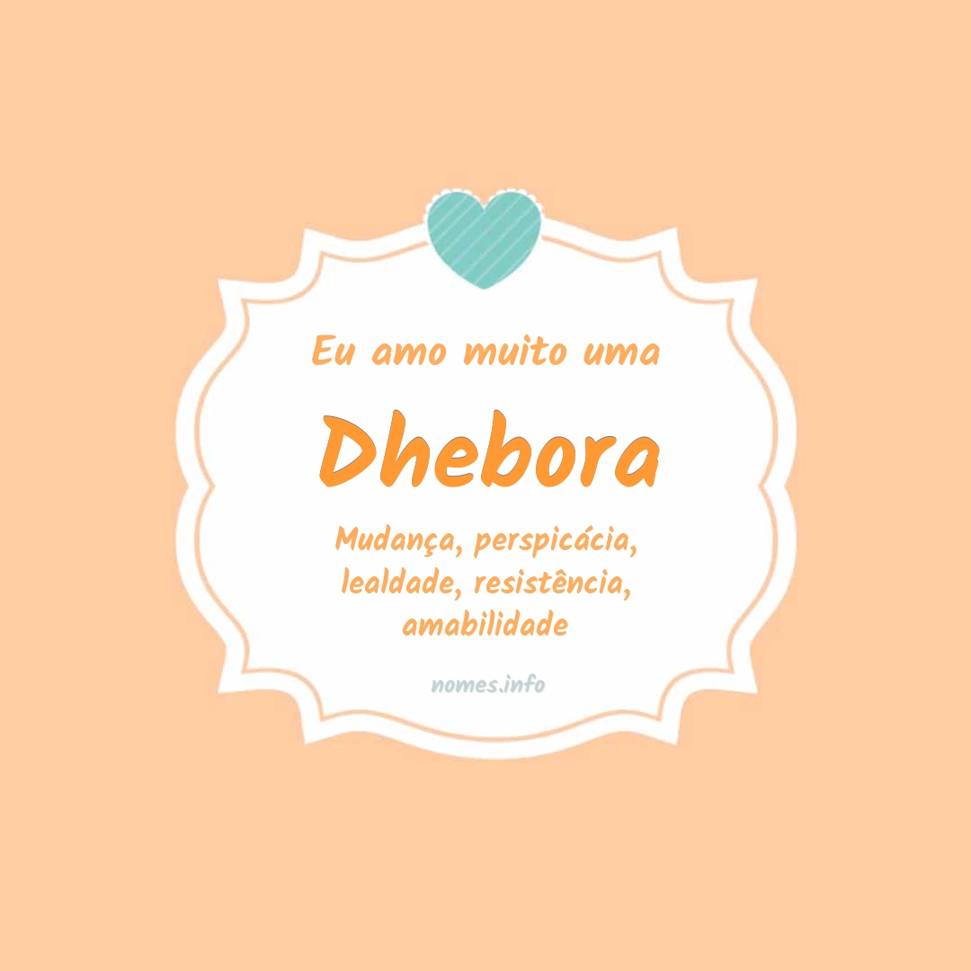 Eu amo muito Dhebora