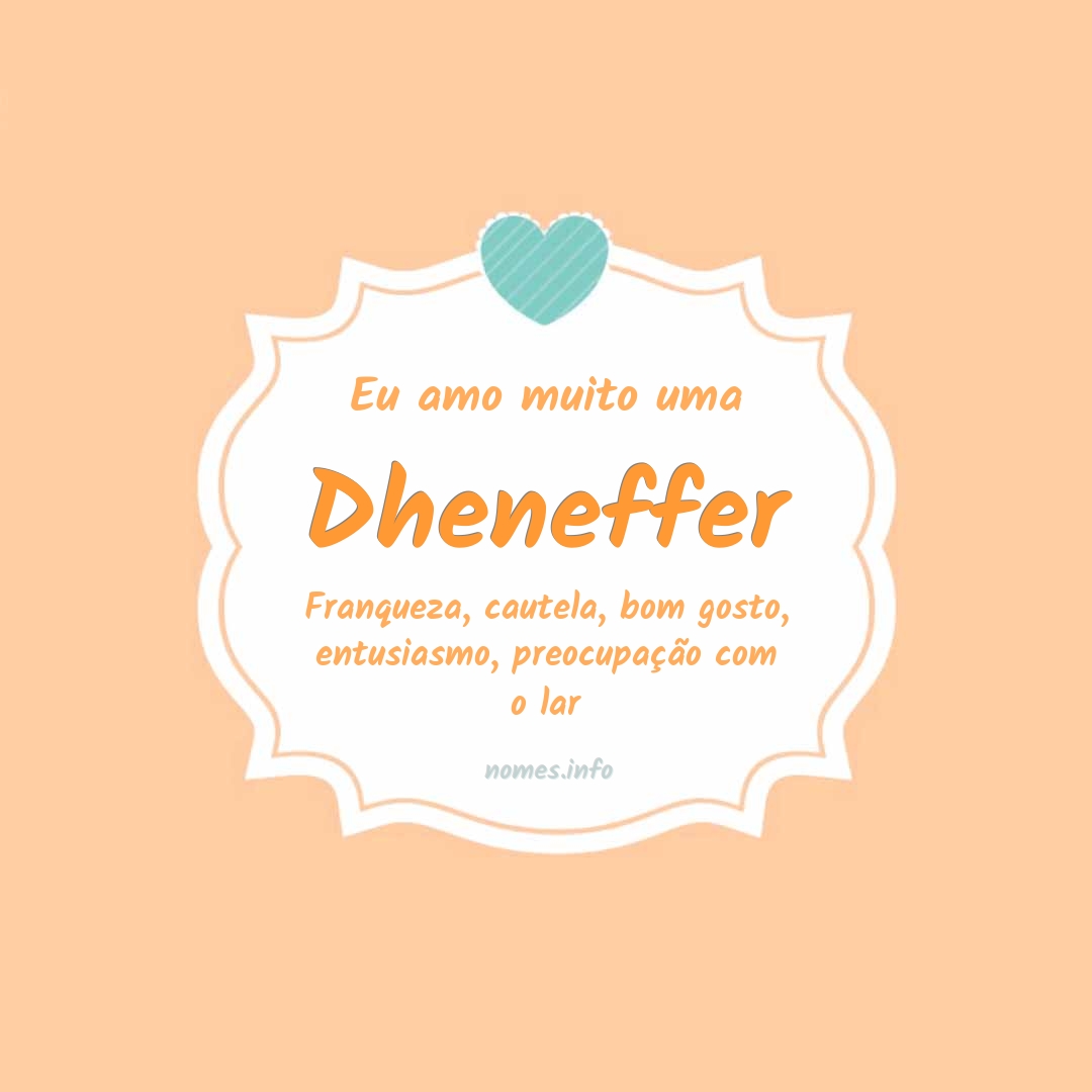 Eu amo muito Dheneffer