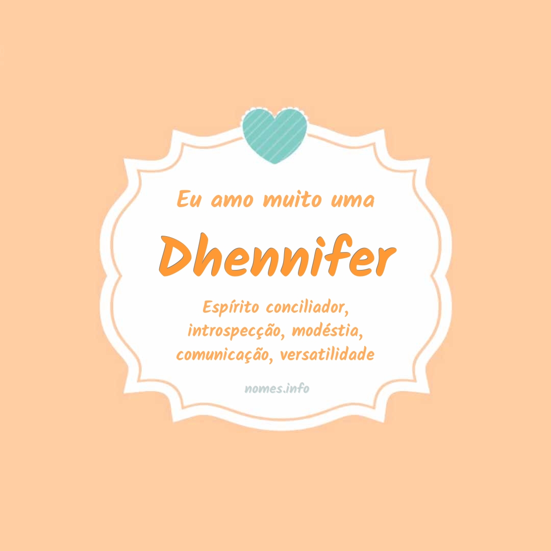 Eu amo muito Dhennifer