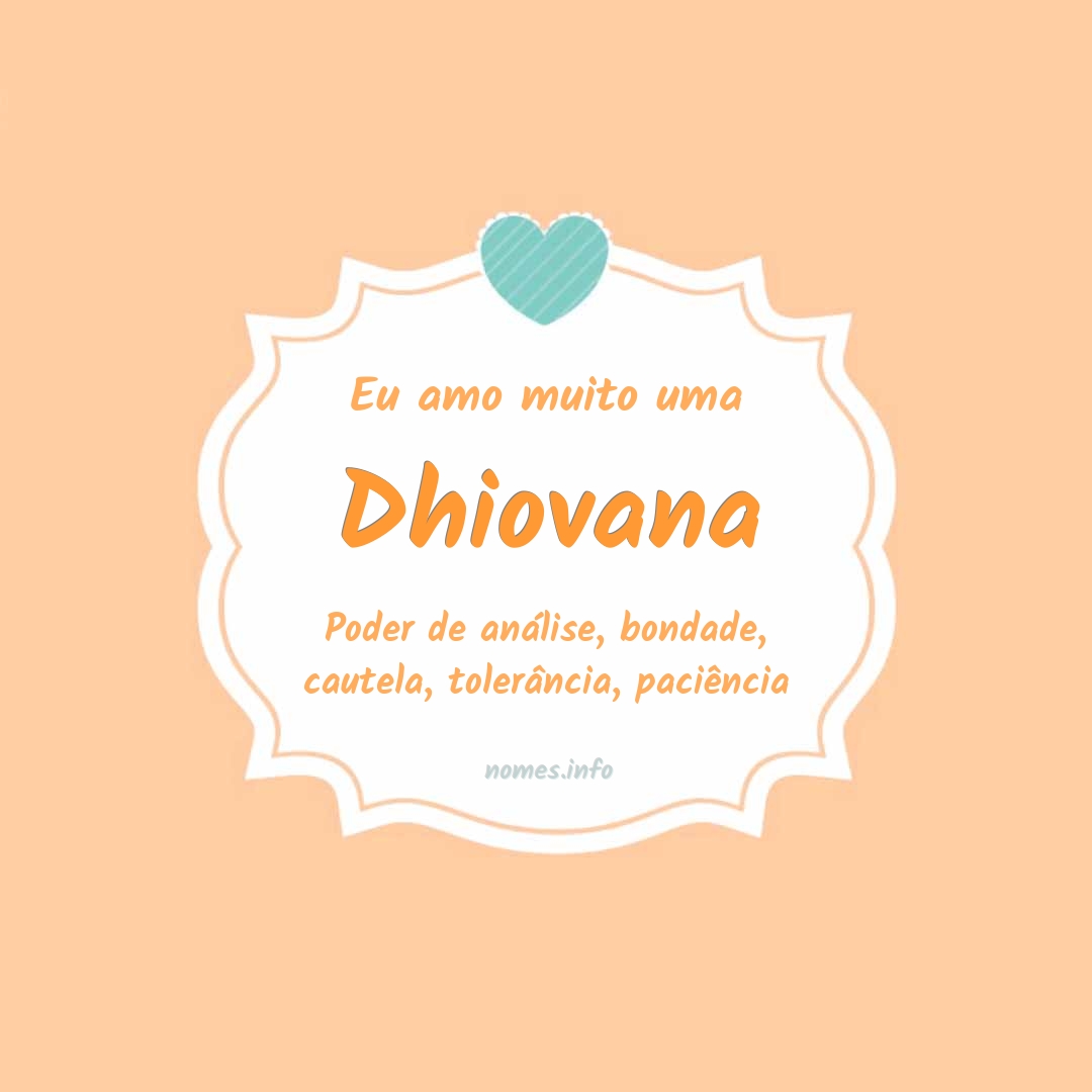 Eu amo muito Dhiovana