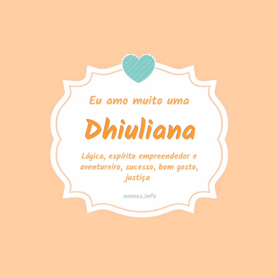 Eu amo muito Dhiuliana Eu amo muito Dhiuliana