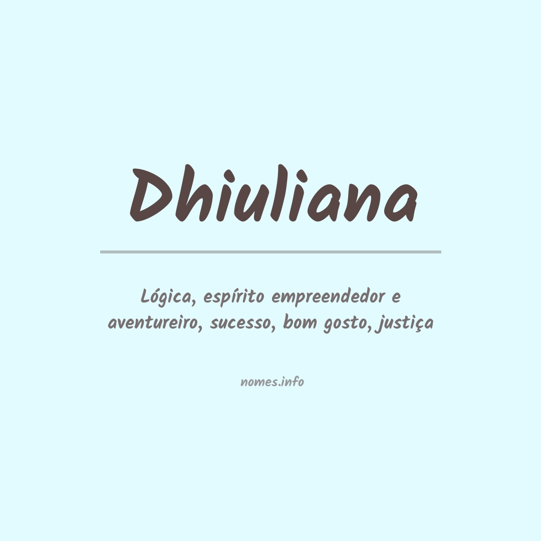 Significado do nome Dhiuliana Significado do nome Dhiuliana