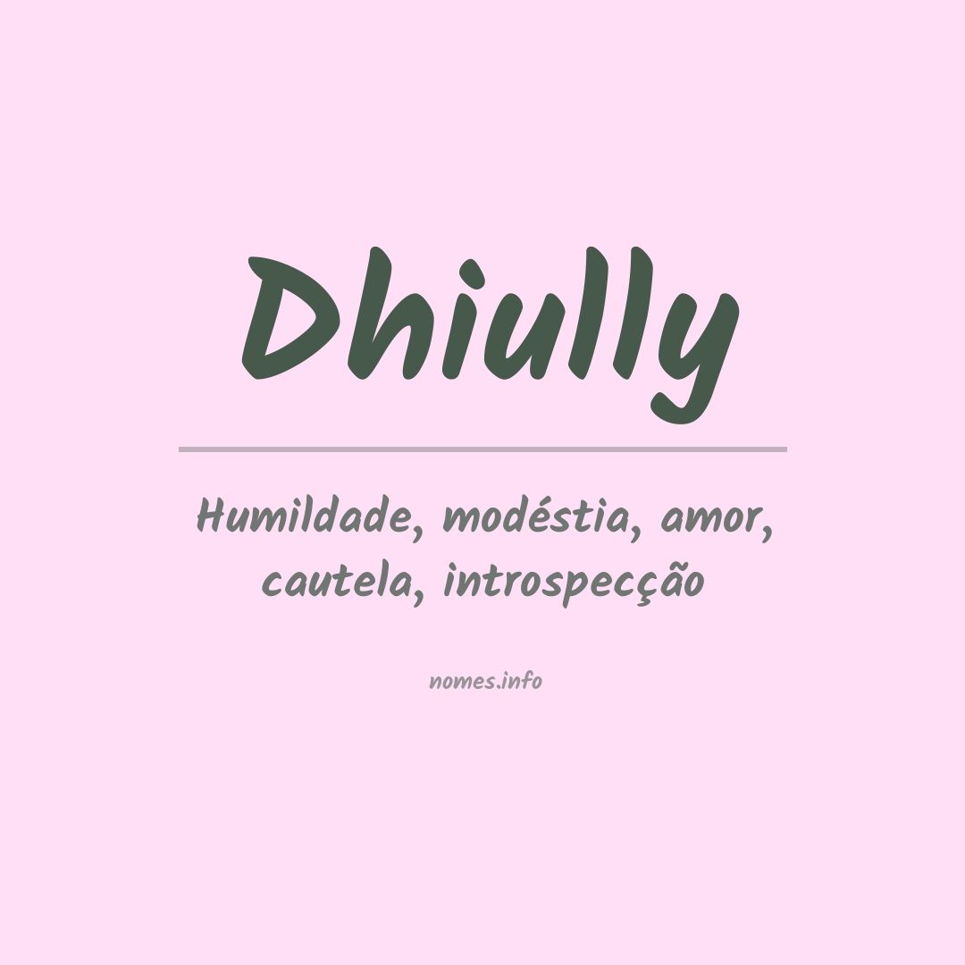 Significado do nome Dhiully
