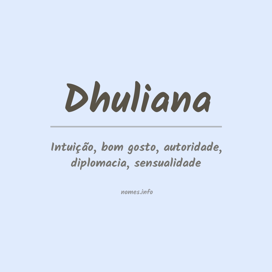 Significado do nome Dhuliana Significado do nome Dhuliana