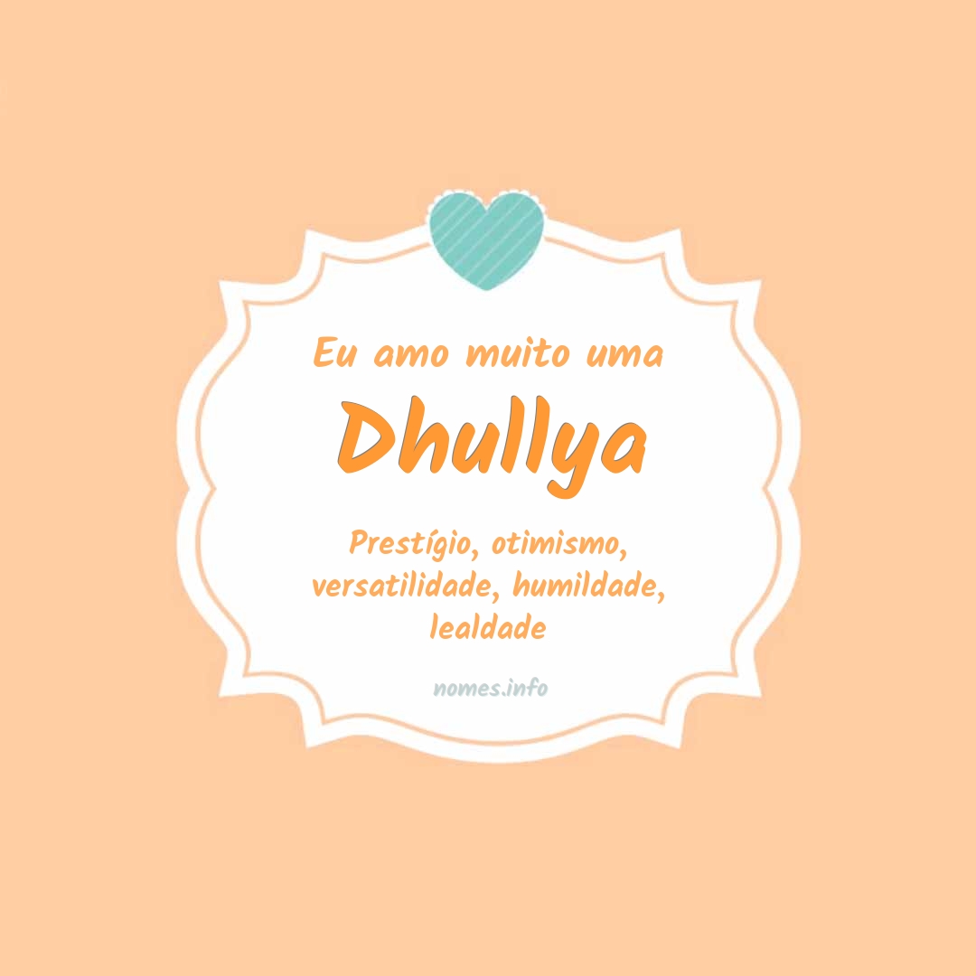 Eu amo muito Dhullya