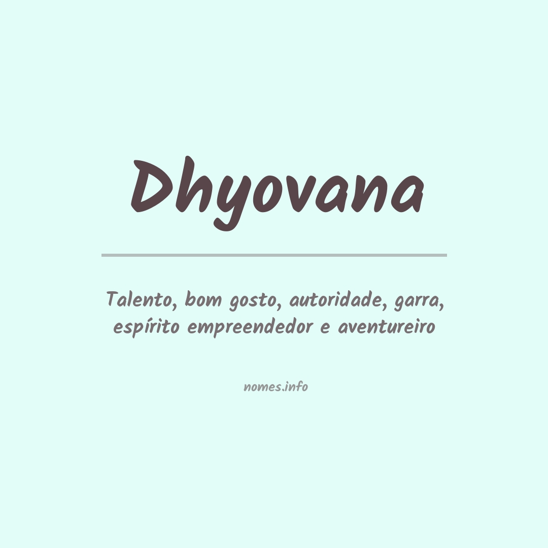 Significado do nome Dhyovana Significado do nome Dhyovana