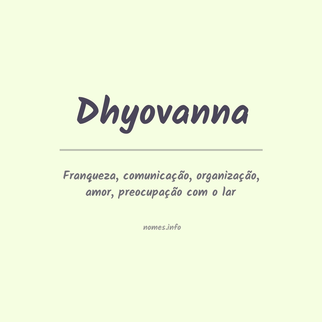 Significado do nome Dhyovanna Significado do nome Dhyovanna