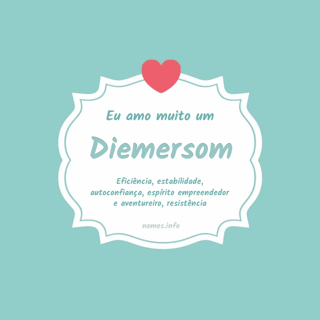 Eu amo muito Diemersom