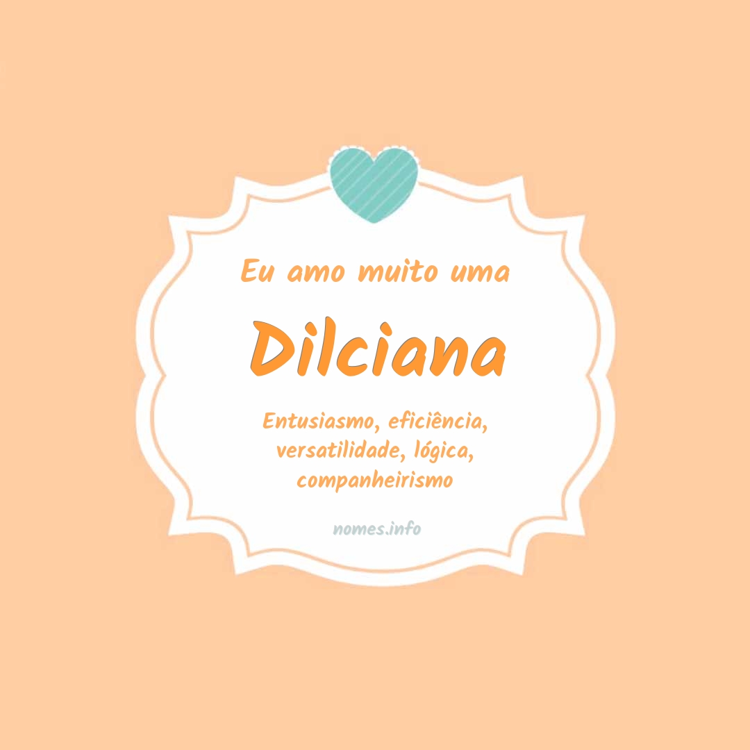 Eu amo muito Dilciana