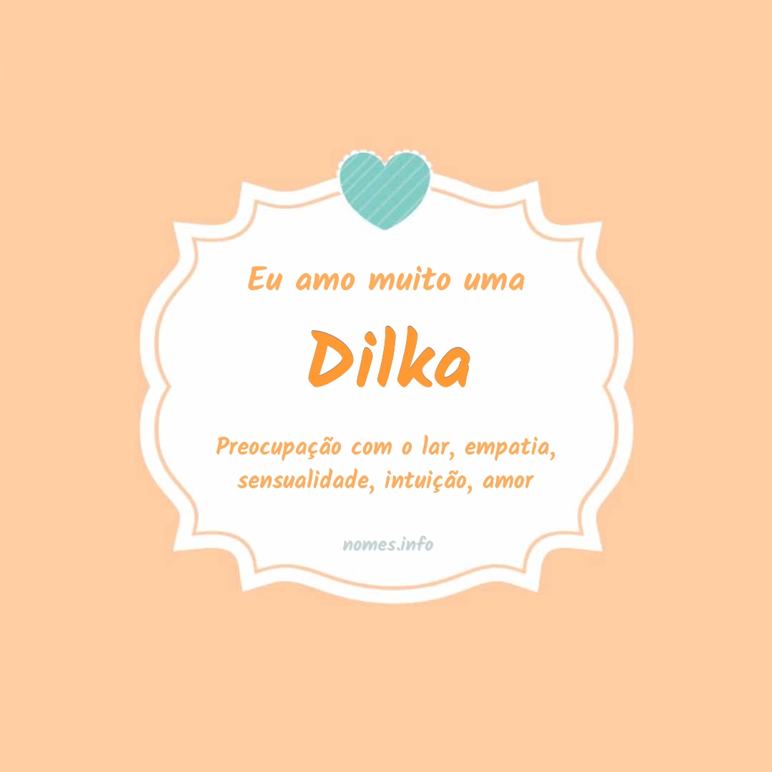 Eu amo muito Dilka
