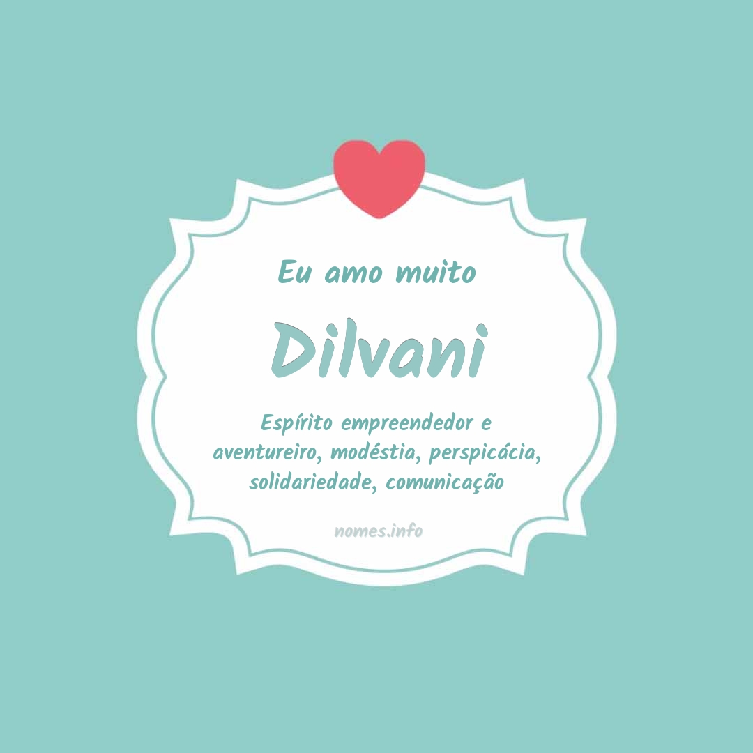 Eu amo muito Dilvani