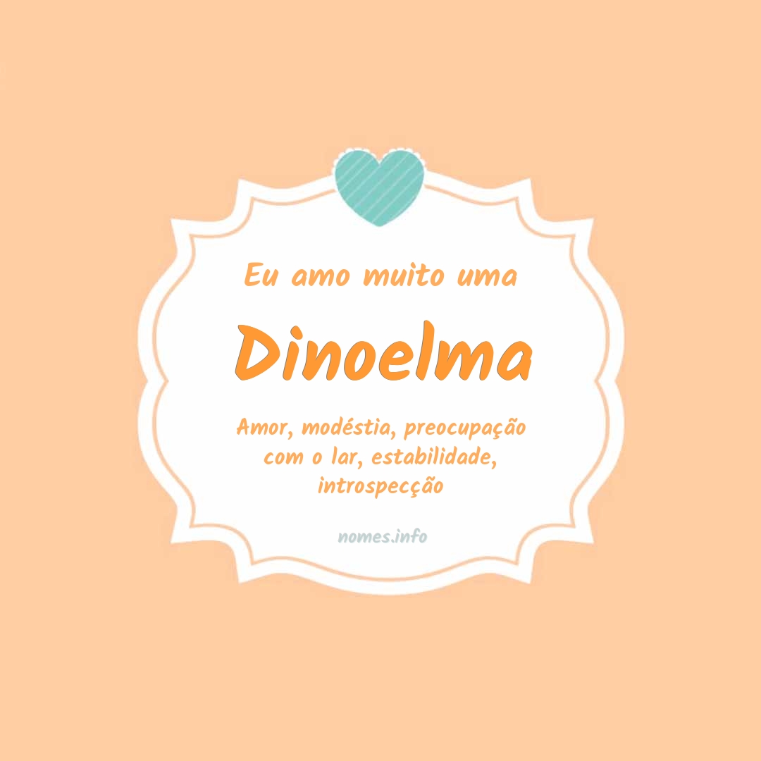 Eu amo muito Dinoelma