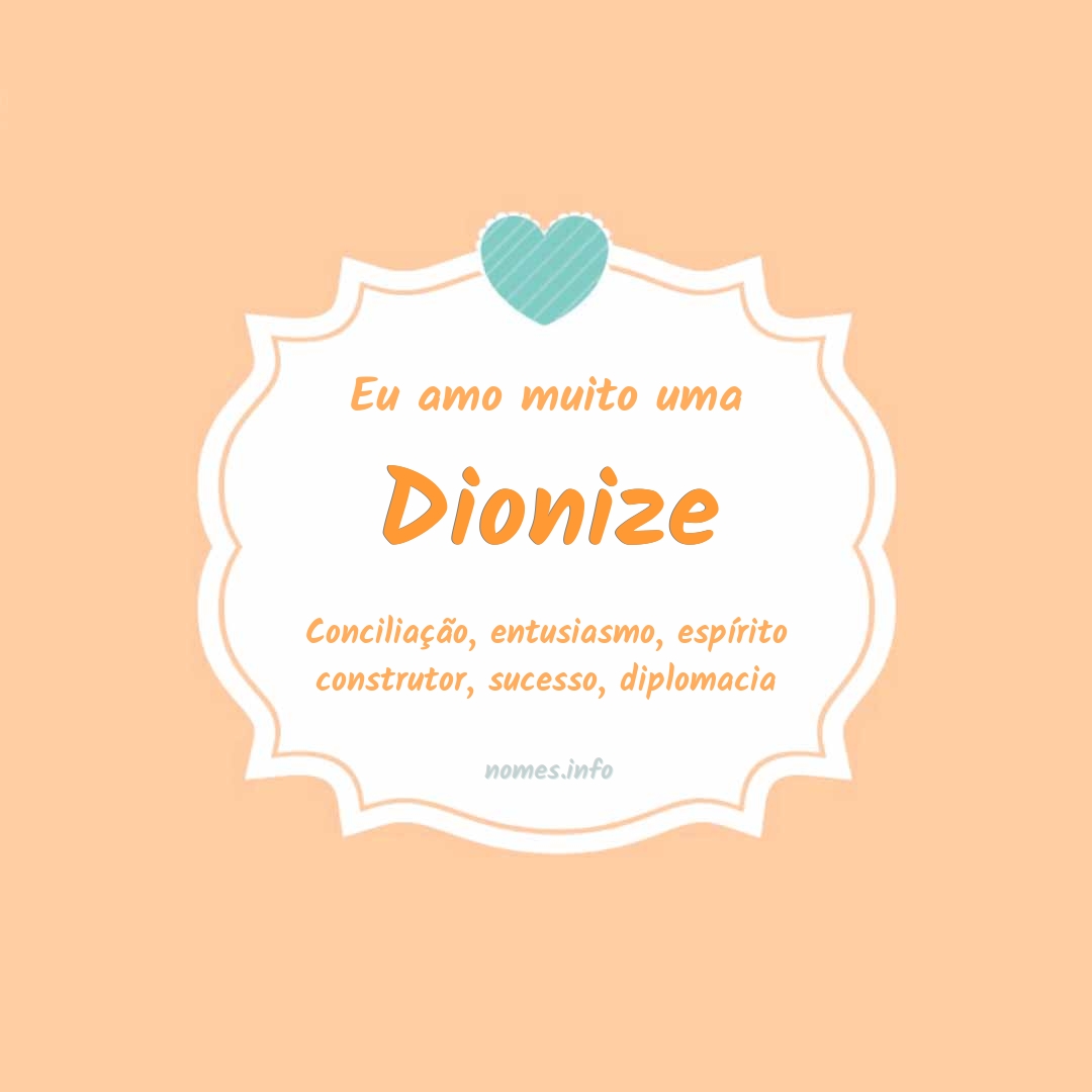 Eu amo muito Dionize