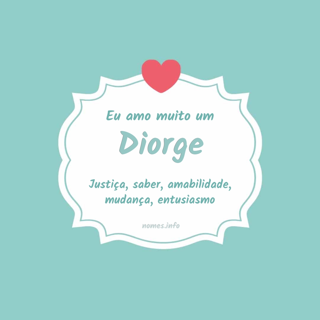 Eu amo muito Diorge