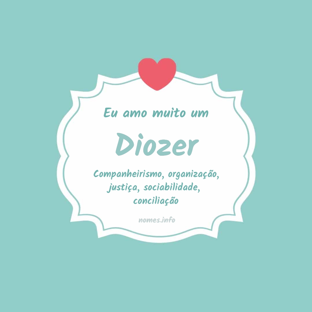 Eu amo muito Diozer