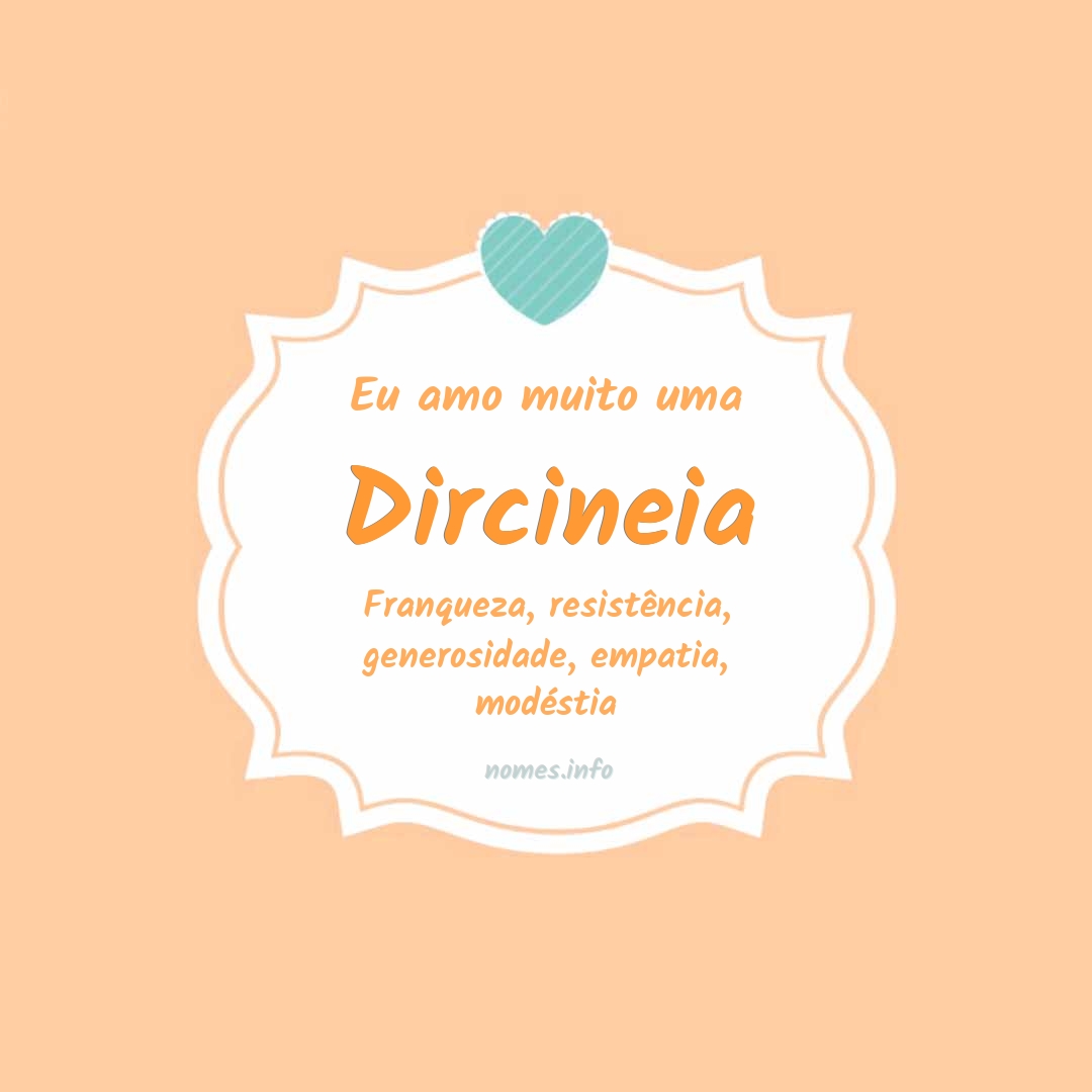 Eu amo muito Dircineia
