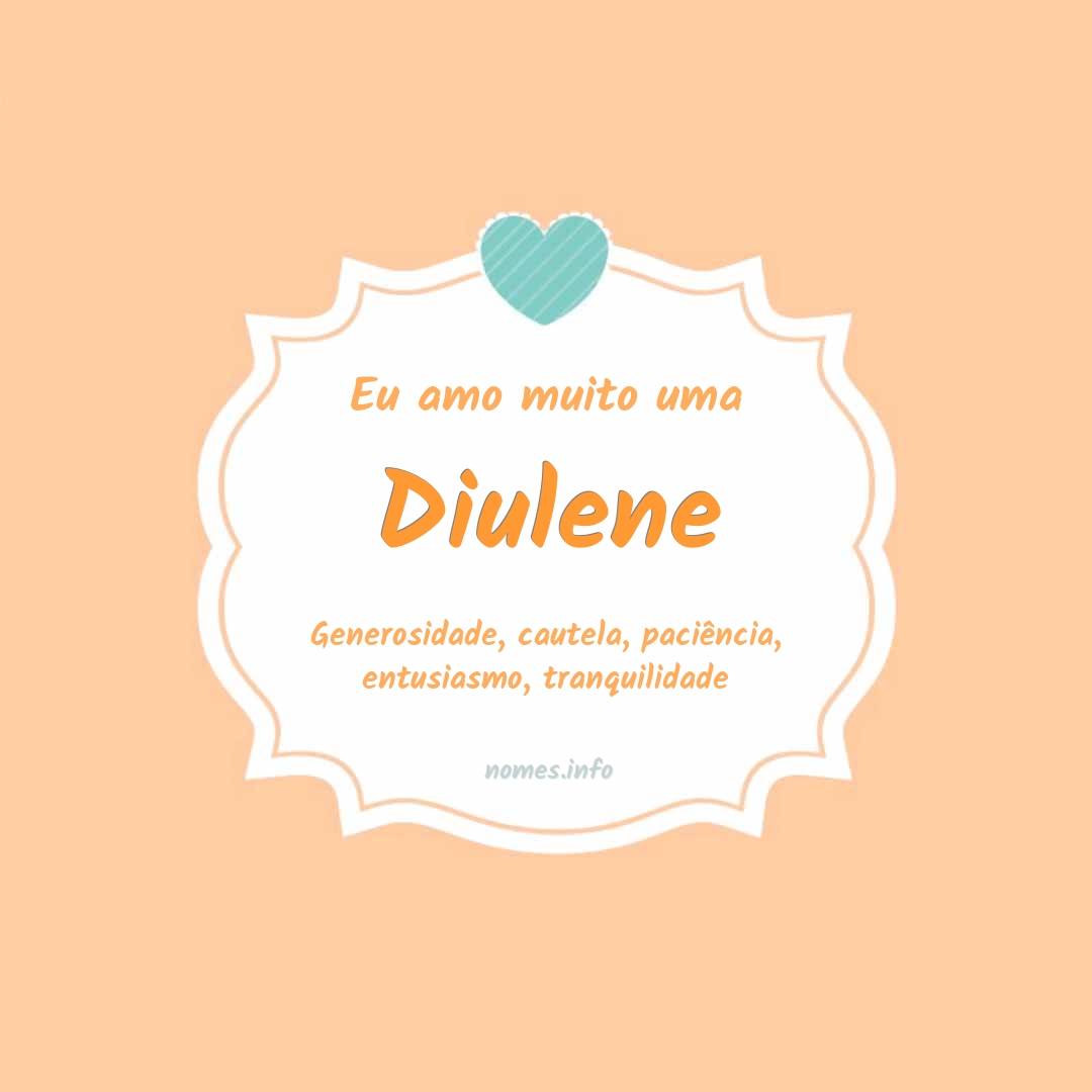 Eu amo muito Diulene