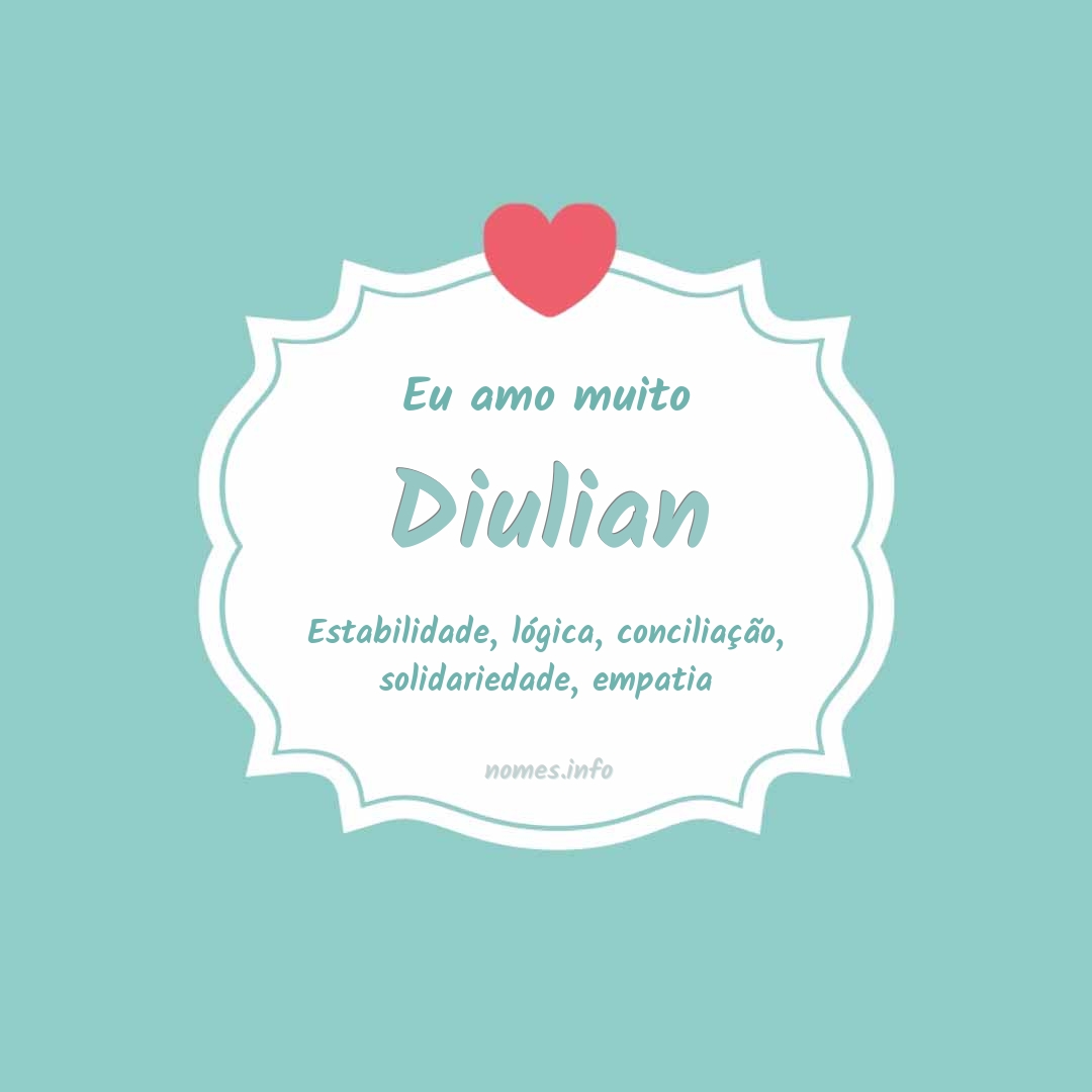 Eu amo muito Diulian