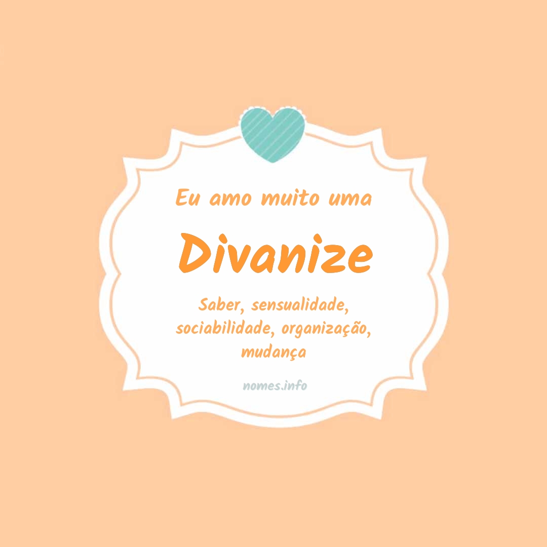 Eu amo muito Divanize