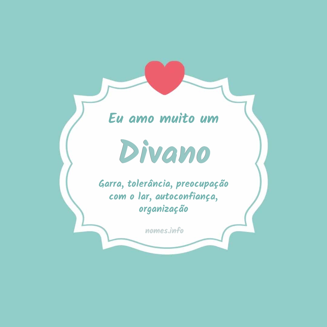 Eu amo muito Divano