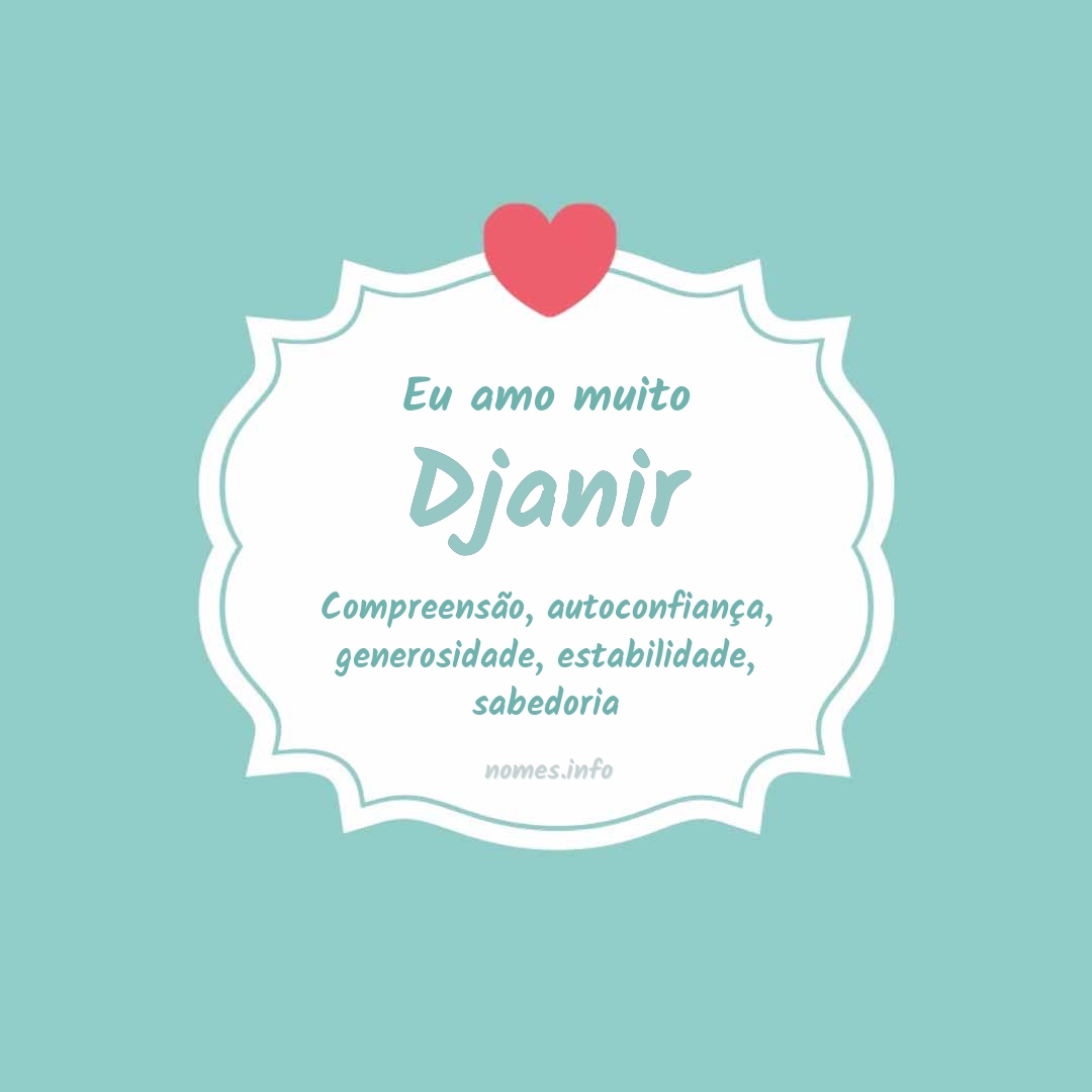 Eu amo muito Djanir